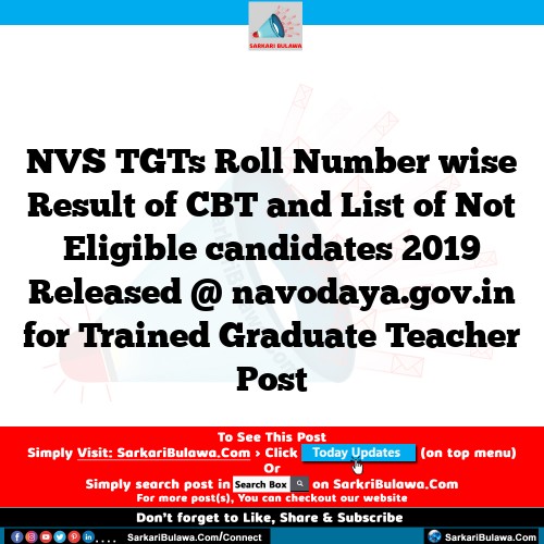 NVS TGTs Roll Number wise Result of CBT and List of Not Eligible candidates 2019 Released @ navodaya.gov.in for Trained Graduate Teacher Post