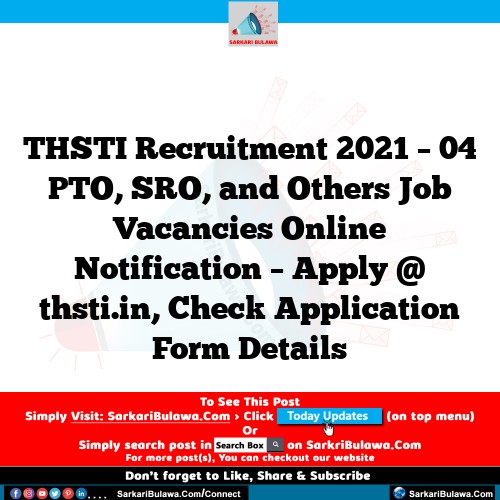 THSTI Recruitment 2021 – 04 PTO, SRO, and Others Job Vacancies Online Notification – Apply @ thsti.in, Check Application Form Details