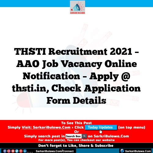 THSTI Recruitment 2021 – AAO Job Vacancy Online Notification – Apply @ thsti.in, Check Application Form Details