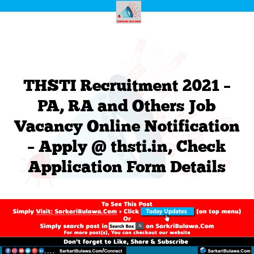 THSTI Recruitment 2021 – PA, RA and Others Job Vacancy Online Notification – Apply @ thsti.in, Check Application Form Details