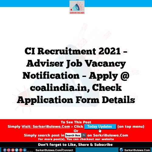 CI Recruitment 2021 – Adviser Job Vacancy Notification – Apply @ coalindia.in, Check Application Form Details