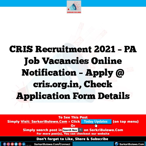 CRIS Recruitment 2021 – PA Job Vacancies Online Notification – Apply @ cris.org.in, Check Application Form Details