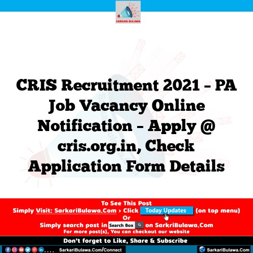 CRIS Recruitment 2021 – PA Job Vacancy Online Notification – Apply @ cris.org.in, Check Application Form Details