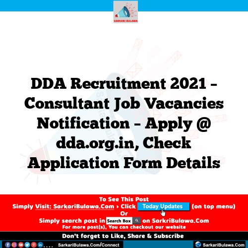 DDA Recruitment 2021 – Consultant Job Vacancies Notification – Apply @ dda.org.in, Check Application Form Details