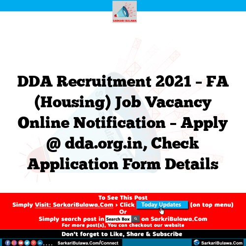 DDA Recruitment 2021 – FA (Housing) Job Vacancy Online Notification – Apply @ dda.org.in, Check Application Form Details