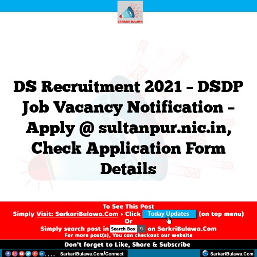 DS Recruitment 2021 – DSDP Job Vacancy Notification – Apply @ sultanpur.nic.in, Check Application Form Details