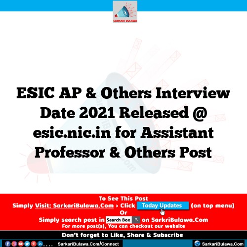 ESIC AP & Others Interview Date 2021 Released @ esic.nic.in for Assistant Professor & Others Post