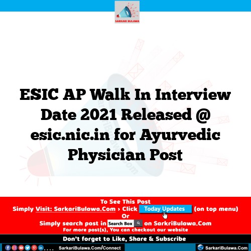 ESIC AP Walk In Interview Date 2021 Released @ esic.nic.in for Ayurvedic Physician  Post