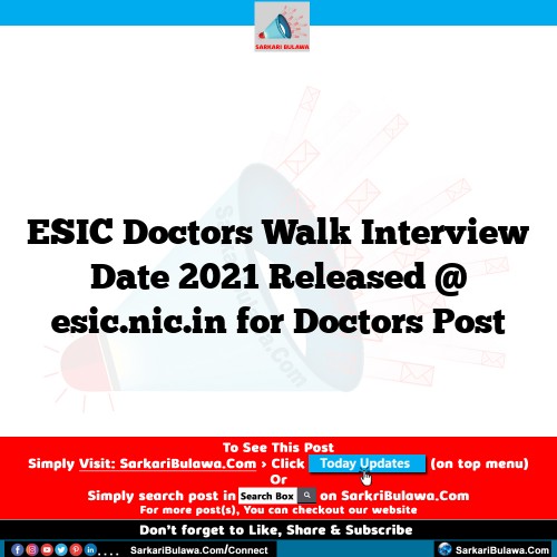 ESIC Doctors Walk Interview Date  2021 Released @ esic.nic.in for Doctors Post