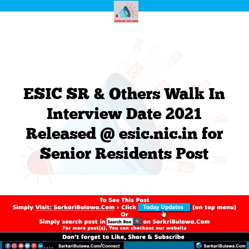ESIC SR & Others Walk In Interview Date 2021 Released @ esic.nic.in for Senior Residents Post
