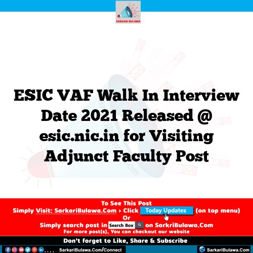 ESIC VAF Walk In Interview Date 2021 Released @ esic.nic.in for Visiting Adjunct Faculty Post
