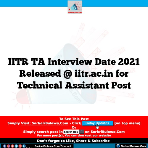 IITR TA Interview Date  2021 Released @ iitr.ac.in for Technical Assistant Post