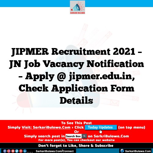 JIPMER Recruitment 2021 – JN Job Vacancy Notification – Apply @ jipmer.edu.in, Check Application Form Details