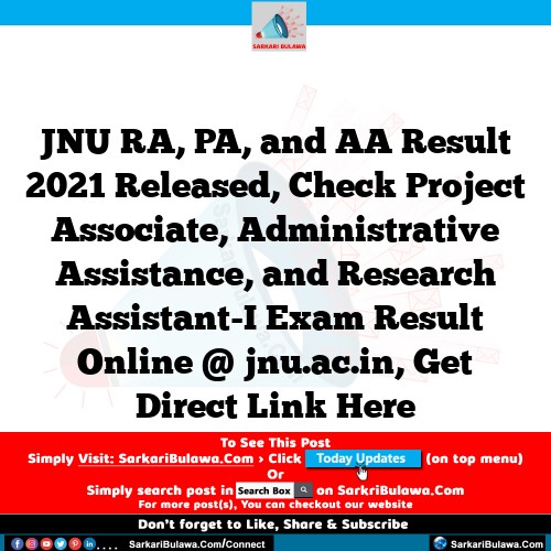 JNU RA, PA, and AA Result 2021 Released, Check Project Associate, Administrative Assistance, and Research Assistant-I Exam Result Online @ jnu.ac.in, Get Direct Link Here