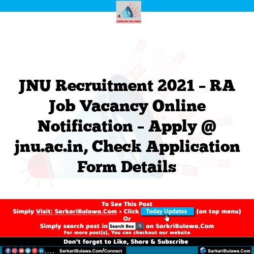 JNU Recruitment 2021 – RA Job Vacancy Online Notification – Apply @ jnu.ac.in, Check Application Form Details
