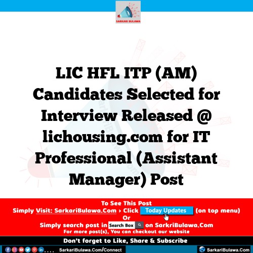 LIC HFL ITP (AM) Candidates Selected for Interview Released @ lichousing.com for IT Professional (Assistant Manager) Post