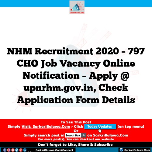 NHM Recruitment 2020 – 797 CHO Job Vacancy Online Notification – Apply @ upnrhm.gov.in, Check Application Form Details