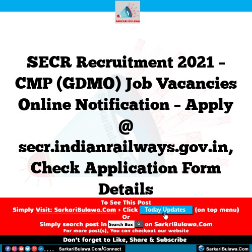 SECR Recruitment 2021 – CMP (GDMO) Job Vacancies Online Notification – Apply @ secr.indianrailways.gov.in, Check Application Form Details