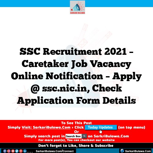 SSC Recruitment 2021 – Caretaker Job Vacancy Online Notification – Apply @ ssc.nic.in, Check Application Form Details