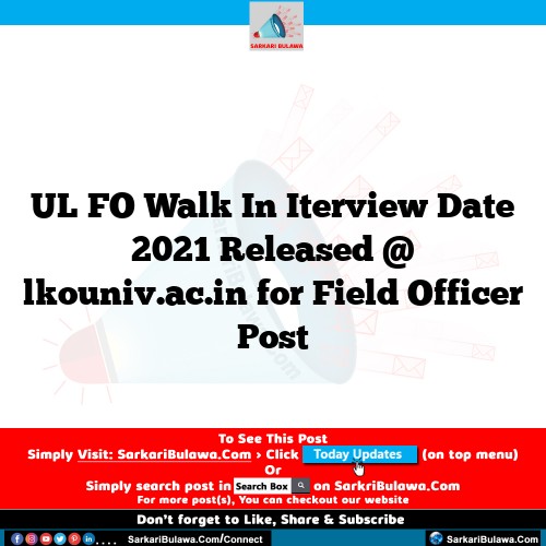 UL FO Walk In Iterview Date 2021 Released @ lkouniv.ac.in for Field Officer Post