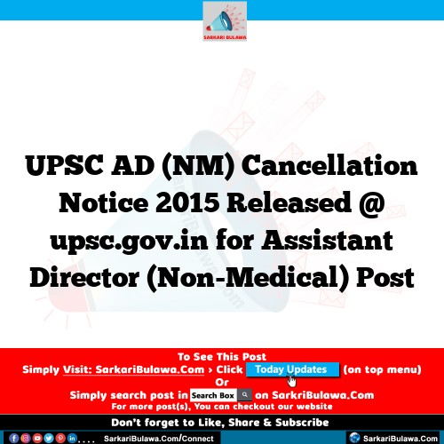 UPSC AD (NM) Cancellation Notice 2015 Released @ upsc.gov.in for Assistant Director (Non-Medical) Post