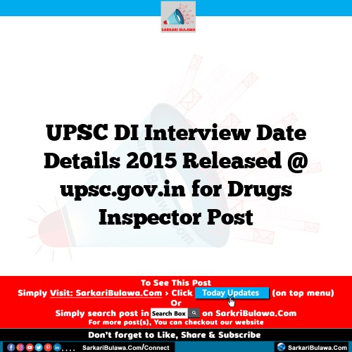 UPSC DI Interview Date Details 2015 Released @ upsc.gov.in for Drugs Inspector Post