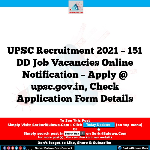 UPSC Recruitment 2021 – 151 DD Job Vacancies Online Notification – Apply @ upsc.gov.in, Check Application Form Details
