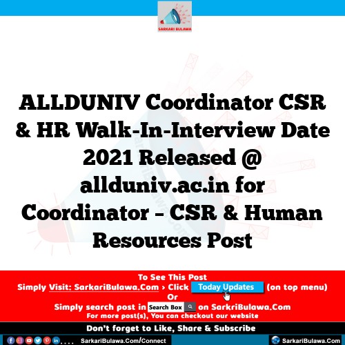ALLDUNIV Coordinator CSR & HR Walk-In-Interview Date 2021 Released @ allduniv.ac.in for Coordinator – CSR & Human Resources Post