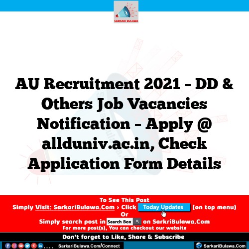 AU Recruitment 2021 – DD & Others Job Vacancies Notification – Apply @ allduniv.ac.in, Check Application Form Details