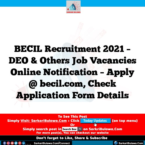 BECIL Recruitment 2021 – DEO & Others Job Vacancies Online Notification – Apply @ becil.com, Check Application Form Details