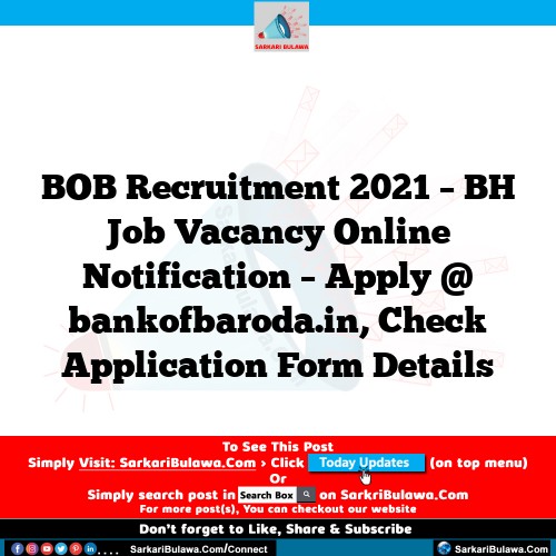 BOB Recruitment 2021 – BH Job Vacancy Online Notification – Apply @ bankofbaroda.in, Check Application Form Details
