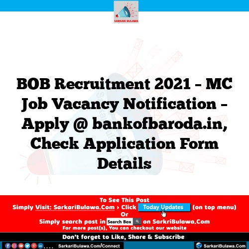 BOB Recruitment 2021 – MC Job Vacancy Notification – Apply @ bankofbaroda.in, Check Application Form Details