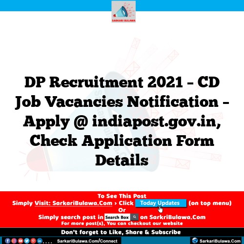 DP Recruitment 2021 – CD Job Vacancies Notification – Apply @ indiapost.gov.in, Check Application Form Details