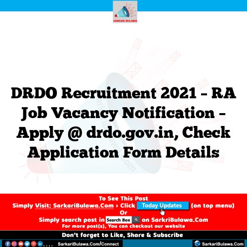 DRDO Recruitment 2021 – RA Job Vacancy Notification – Apply @ drdo.gov.in, Check Application Form Details