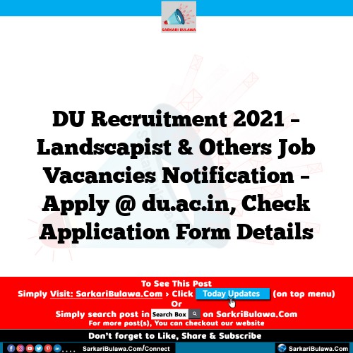 DU Recruitment 2021 – Landscapist & Others Job Vacancies Notification – Apply @ du.ac.in, Check Application Form Details