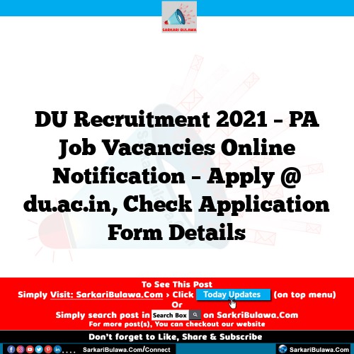 DU Recruitment 2021 – PA Job Vacancies Online Notification – Apply @ du.ac.in, Check Application Form Details