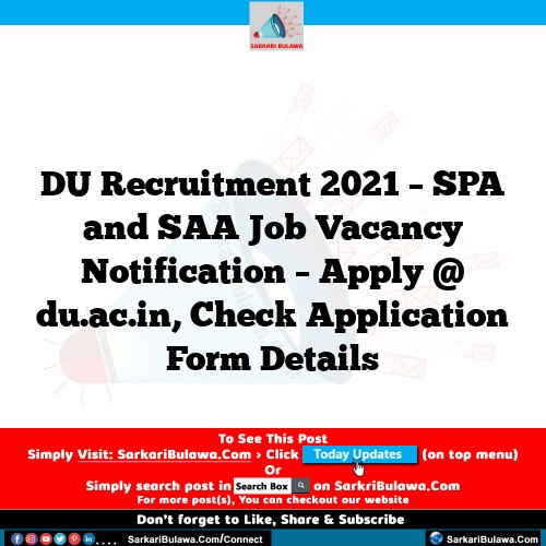DU Recruitment 2021 – SPA and SAA Job Vacancy Notification – Apply @ du.ac.in, Check Application Form Details