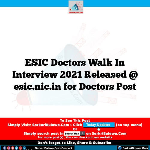 ESIC Doctors Walk In Interview 2021 Released @ esic.nic.in for Doctors Post
