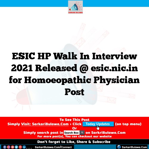 ESIC HP Walk In Interview  2021 Released @ esic.nic.in for Homoeopathic Physician Post