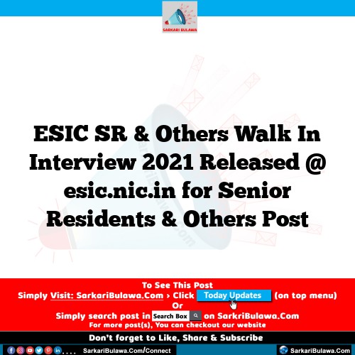 ESIC SR & Others Walk In Interview  2021 Released @ esic.nic.in for Senior Residents & Others Post