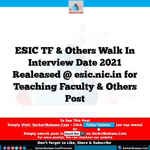 ESIC TF & Others Walk In Interview Date 2021 Realeased @ esic.nic.in for Teaching Faculty & Others Post