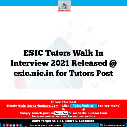 ESIC Tutors Walk In Interview 2021 Released @ esic.nic.in for Tutors Post