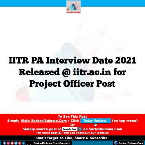 IITR PA Interview Date 2021 Released @ iitr.ac.in for Project Officer  Post