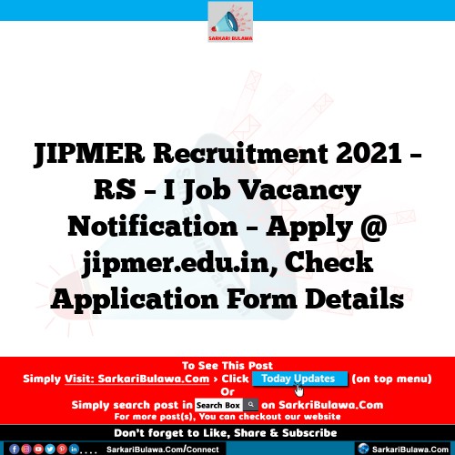 JIPMER Recruitment 2021 – RS – I Job Vacancy Notification – Apply @ jipmer.edu.in, Check Application Form Details