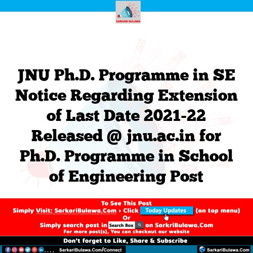 JNU Ph.D. Programme in SE Notice Regarding Extension of Last Date 2021-22 Released @ jnu.ac.in for Ph.D. Programme in School of Engineering Post