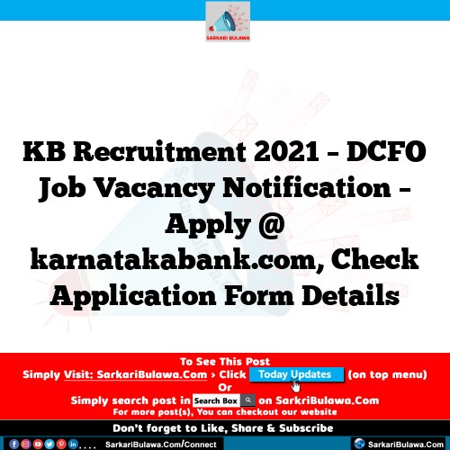 KB Recruitment 2021 – DCFO Job Vacancy Notification – Apply @ karnatakabank.com, Check Application Form Details