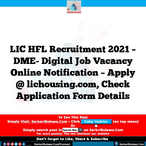 LIC HFL Recruitment 2021 – DME- Digital Job Vacancy Online Notification – Apply @ lichousing.com, Check Application Form Details