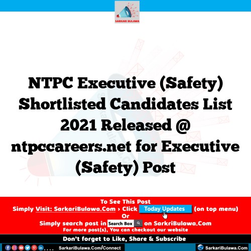NTPC Executive (Safety) Shortlisted Candidates List 2021 Released @ ntpccareers.net for Executive (Safety) Post