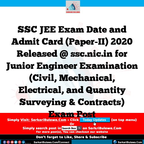 SSC JEE Exam Date and Admit Card (Paper-II) 2020 Released @ ssc.nic.in for Junior Engineer Examination (Civil, Mechanical, Electrical, and Quantity Surveying & Contracts) Exam Post