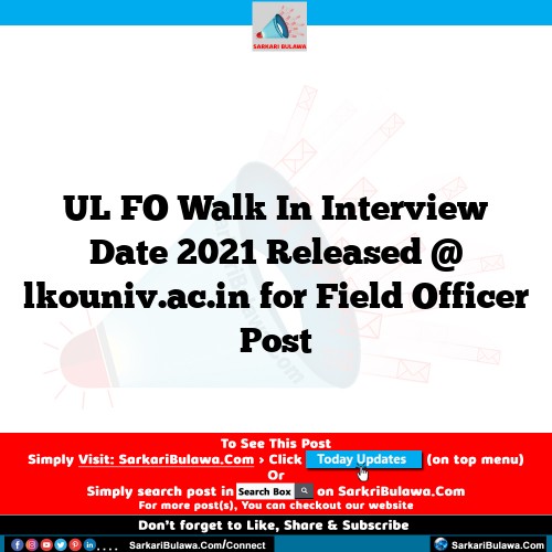 UL FO Walk In Interview Date 2021 Released @ lkouniv.ac.in for Field Officer Post